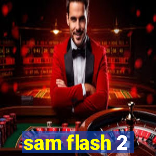 sam flash 2